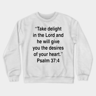 Psalm 37:4  New International Version (NIV) Bible Verse Typography Crewneck Sweatshirt